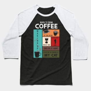 Drink Coffee Everytime im thinking of cat Baseball T-Shirt